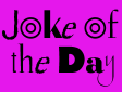 Jokes of the Day